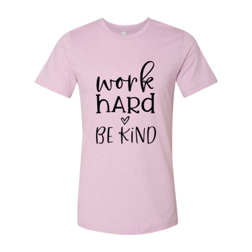 Work Hard Be Kind Shirt